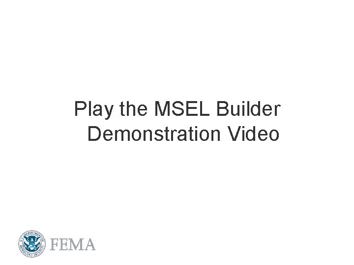 Play the MSEL Builder Demonstration Video 