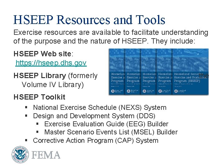 HSEEP Resources and Tools Exercise resources are available to facilitate understanding of the purpose