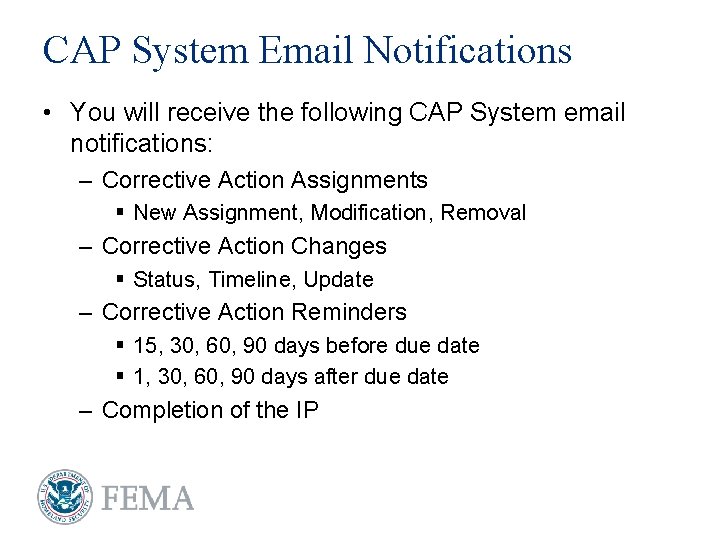 CAP System Email Notifications • You will receive the following CAP System email notifications: