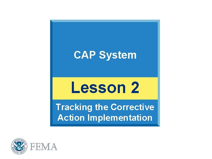 CAP System Lesson 2 Tracking the Corrective Action Implementation 
