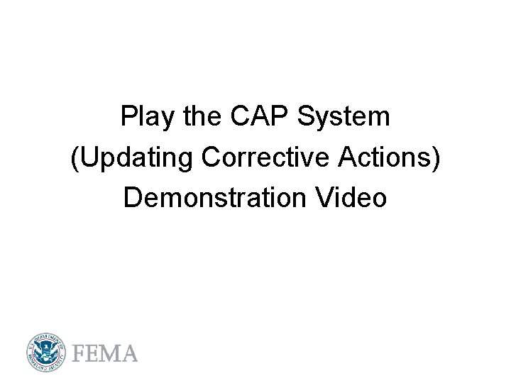 Play the CAP System (Updating Corrective Actions) Demonstration Video 