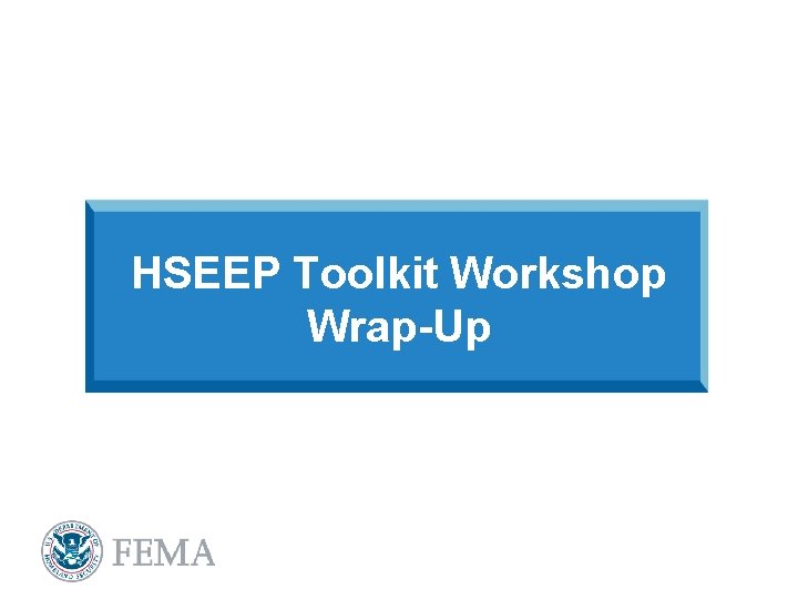 HSEEP Toolkit Workshop Wrap-Up 