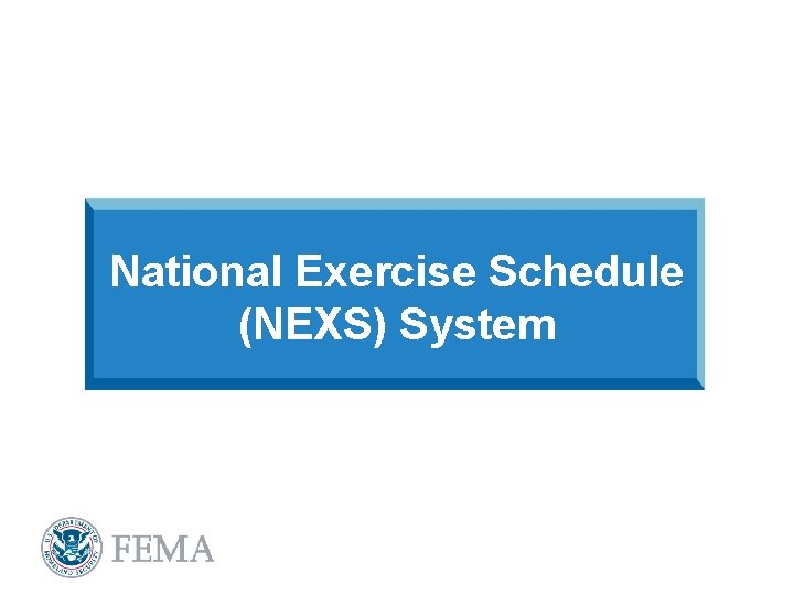 National Exercise Schedule (NEXS) System 