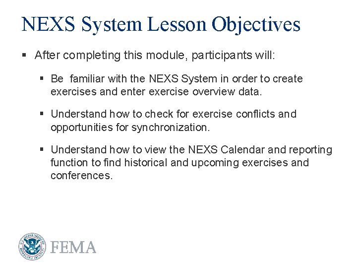 NEXS System Lesson Objectives § After completing this module, participants will: § Be familiar