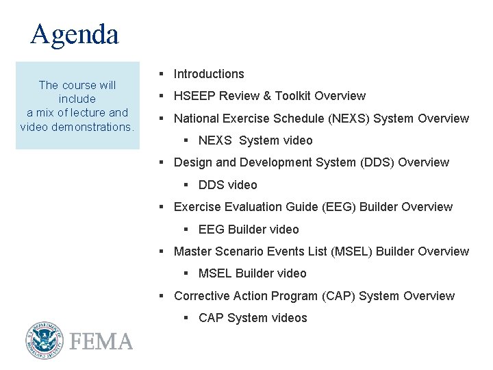 Agenda The course will include a mix of lecture and video demonstrations. § Introductions