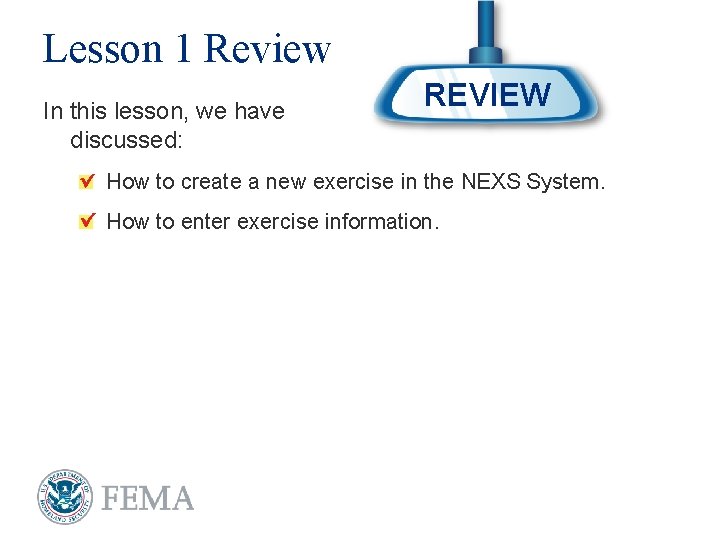 Lesson 1 Review In this lesson, we have discussed: REVIEW How to create a