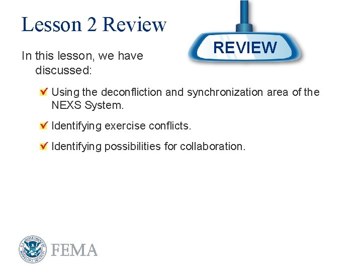 Lesson 2 Review In this lesson, we have discussed: REVIEW Using the deconfliction and