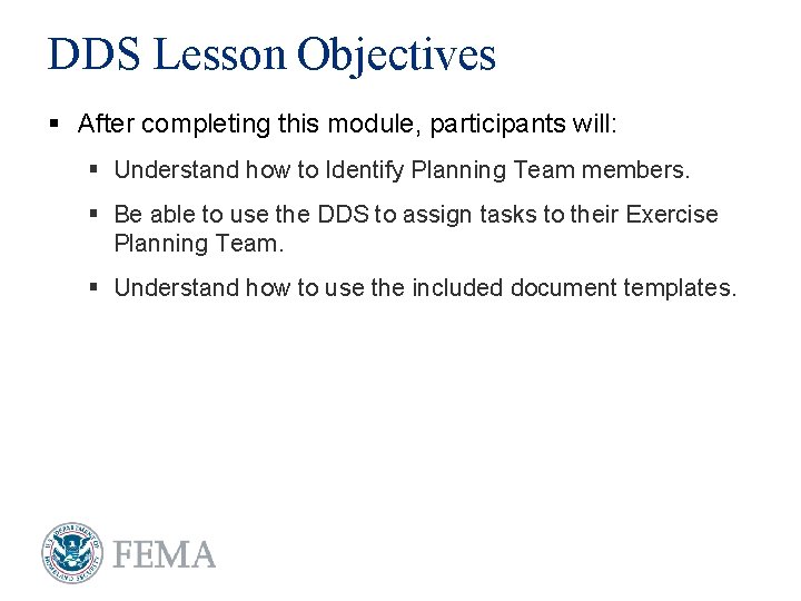 DDS Lesson Objectives § After completing this module, participants will: § Understand how to