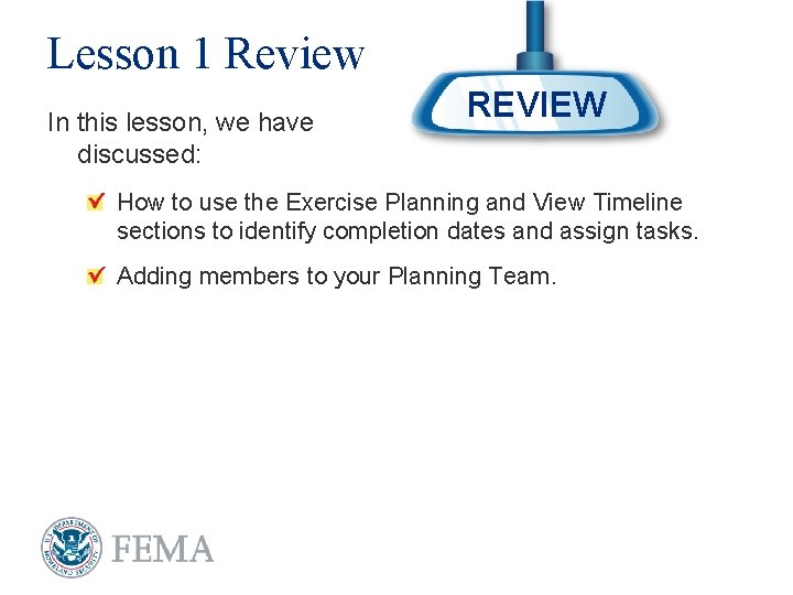 Lesson 1 Review In this lesson, we have discussed: REVIEW How to use the