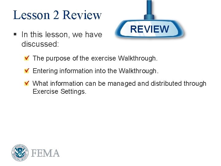 Lesson 2 Review § In this lesson, we have discussed: REVIEW The purpose of