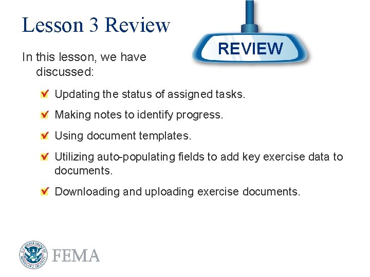 Lesson 3 Review In this lesson, we have discussed: REVIEW Updating the status of