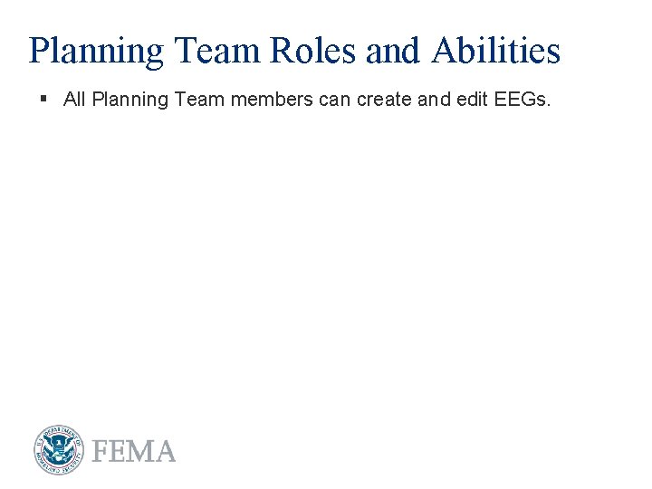 Planning Team Roles and Abilities § All Planning Team members can create and edit