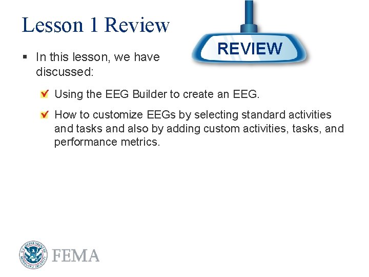 Lesson 1 Review § In this lesson, we have discussed: REVIEW Using the EEG