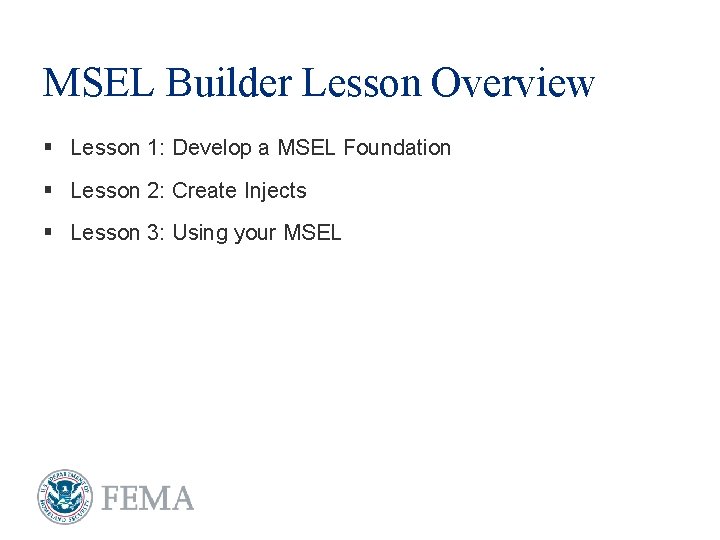 MSEL Builder Lesson Overview § Lesson 1: Develop a MSEL Foundation § Lesson 2: