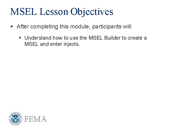MSEL Lesson Objectives § After completing this module, participants will: § Understand how to
