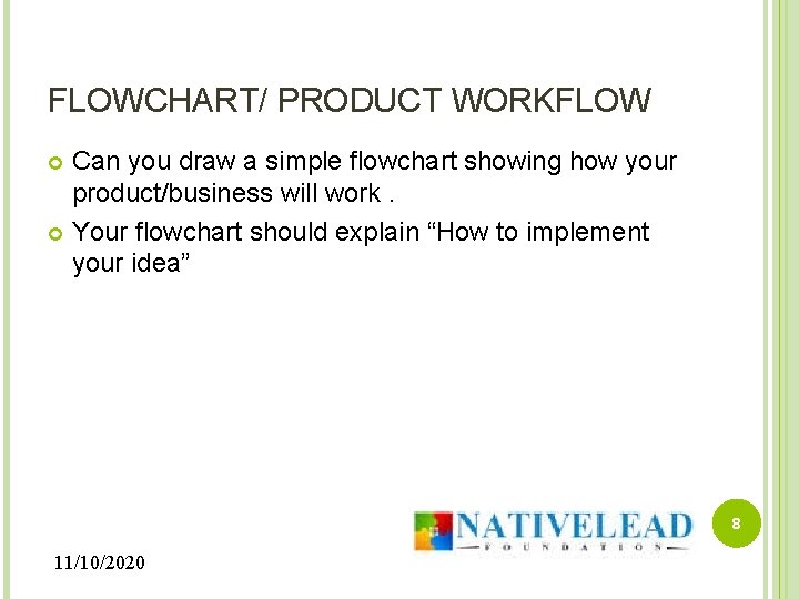 FLOWCHART/ PRODUCT WORKFLOW Can you draw a simple flowchart showing how your product/business will