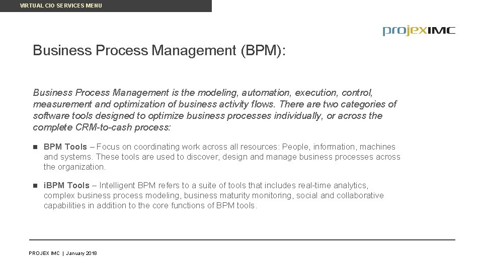 VIRTUAL CIO SERVICES MENU Business Process Management (BPM): Business Process Management is the modeling,