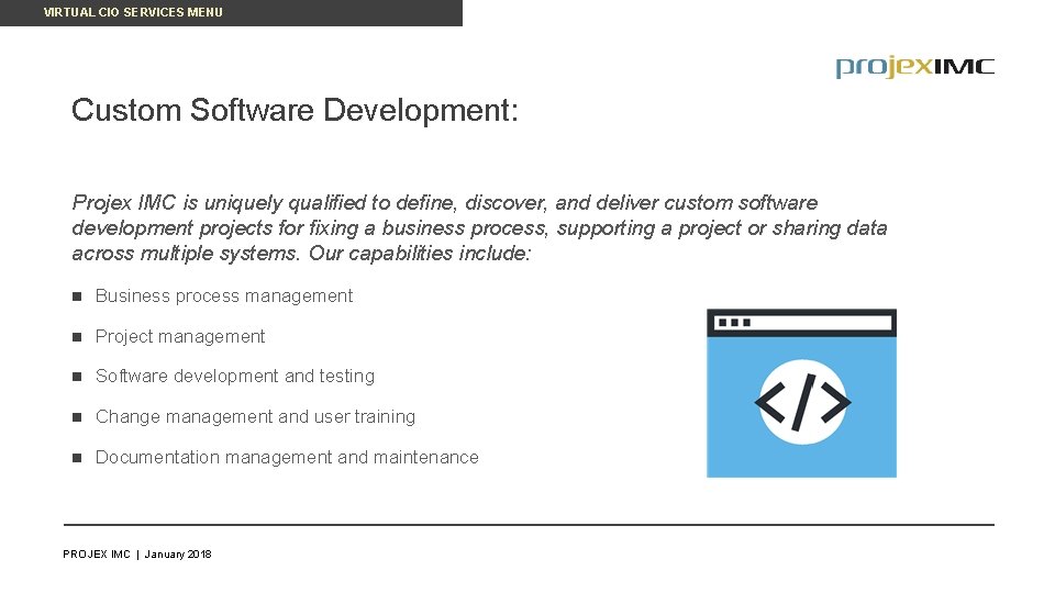 VIRTUAL CIO SERVICES MENU Custom Software Development: Projex IMC is uniquely qualified to define,