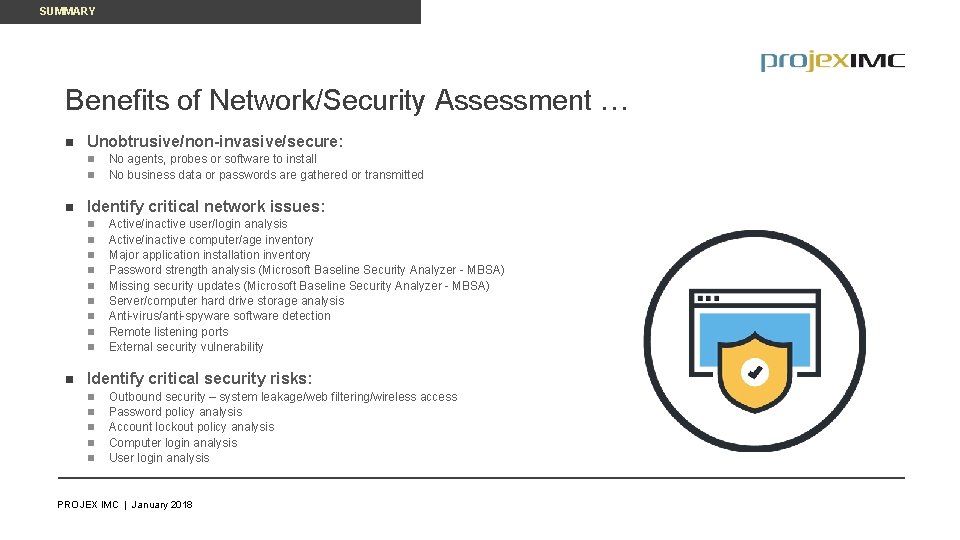 SUMMARY Benefits of Network/Security Assessment … n Unobtrusive/non-invasive/secure: n n n Identify critical network