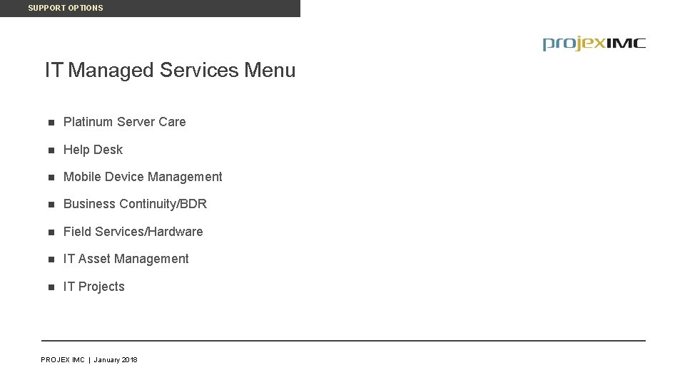 SUPPORT OPTIONS IT Managed Services Menu n Platinum Server Care n Help Desk n