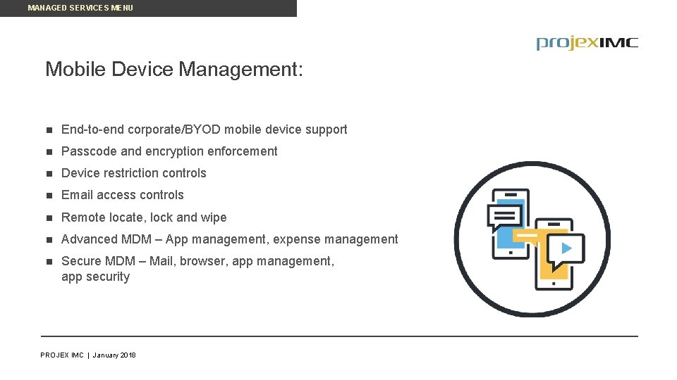 MANAGED SERVICES MENU Mobile Device Management: n End-to-end corporate/BYOD mobile device support n Passcode