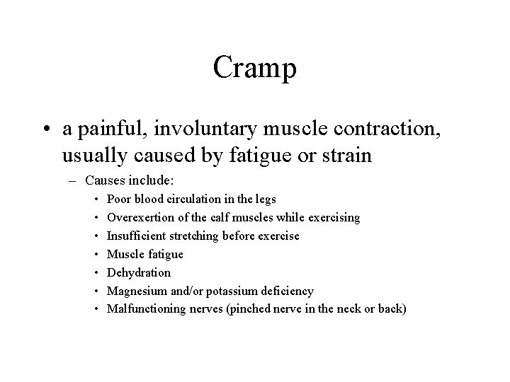 Cramp • a painful, involuntary muscle contraction, usually caused by fatigue or strain –