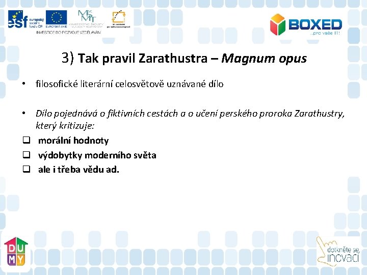3) Tak pravil Zarathustra – Magnum opus • filosofické literární celosvětově uznávané dílo •