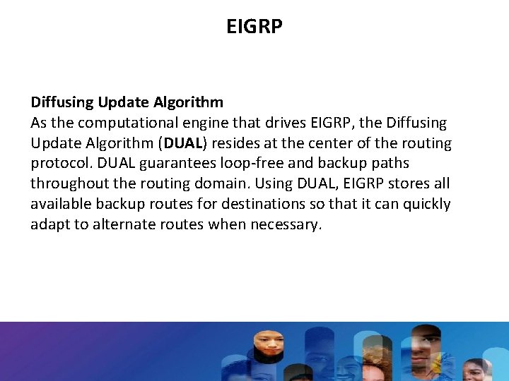EIGRP Diffusing Update Algorithm As the computational engine that drives EIGRP, the Diffusing Update