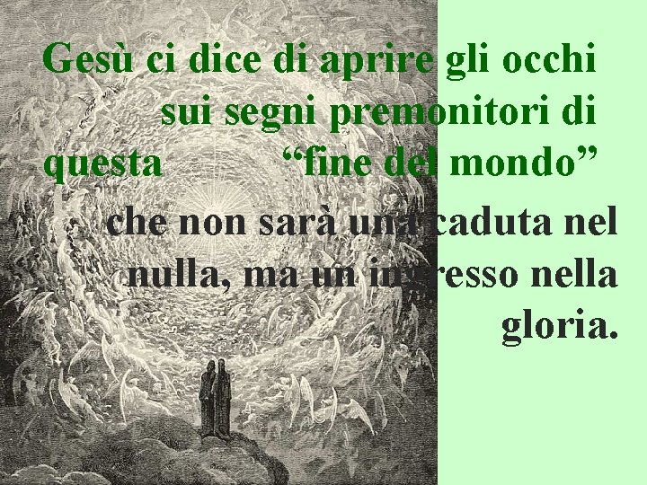 Gesù ci dice di aprire gli occhi sui segni premonitori di questa “fine del