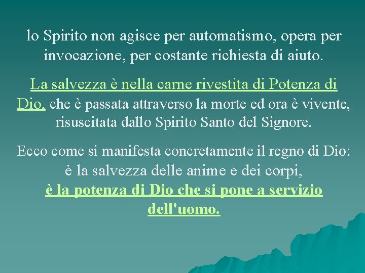 lo Spirito non agisce per automatismo, opera per invocazione, per costante richiesta di aiuto.