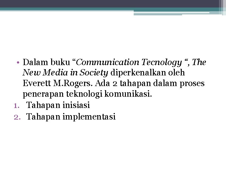 • Dalam buku “Communication Tecnology “, The New Media in Society diperkenalkan oleh