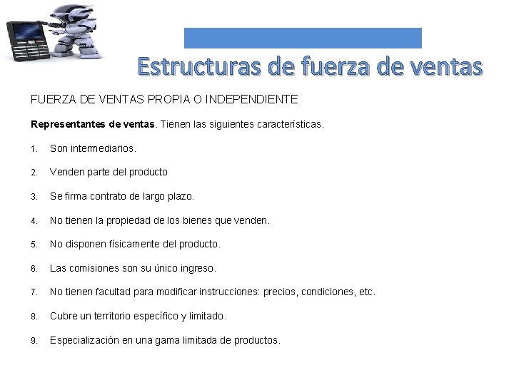 Estructuras de fuerza de ventas FUERZA DE VENTAS PROPIA O INDEPENDIENTE Representantes de ventas.