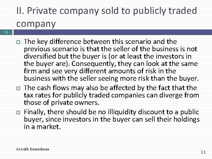 II. Private company sold to publicly traded company 11 The key difference between this