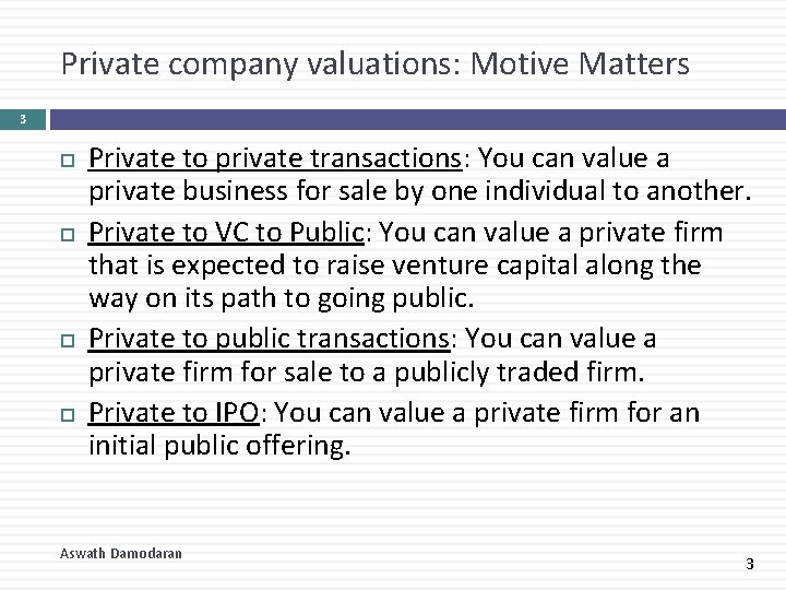 Private company valuations: Motive Matters 3 Private to private transactions: You can value a