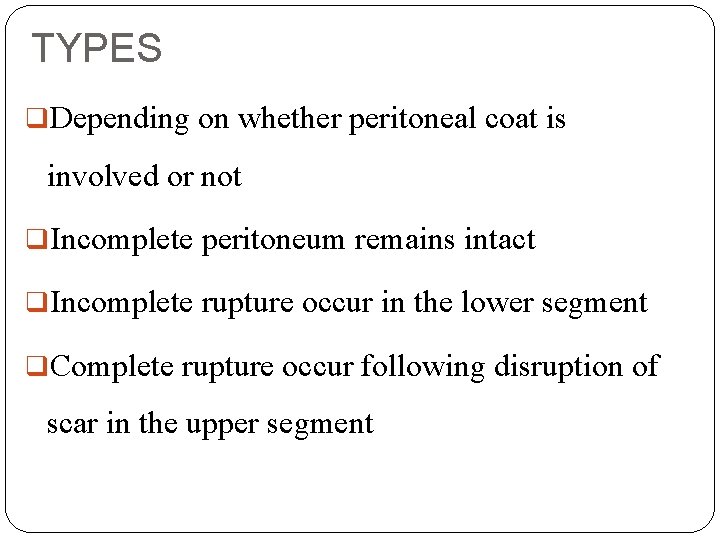 TYPES q. Depending on whether peritoneal coat is involved or not q. Incomplete peritoneum