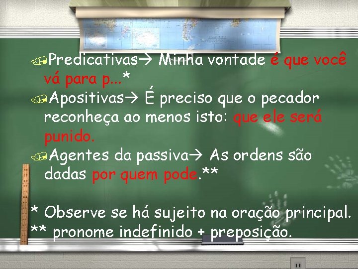 /Predicativas Minha vontade é que você vá para p. . . * /Apositivas É