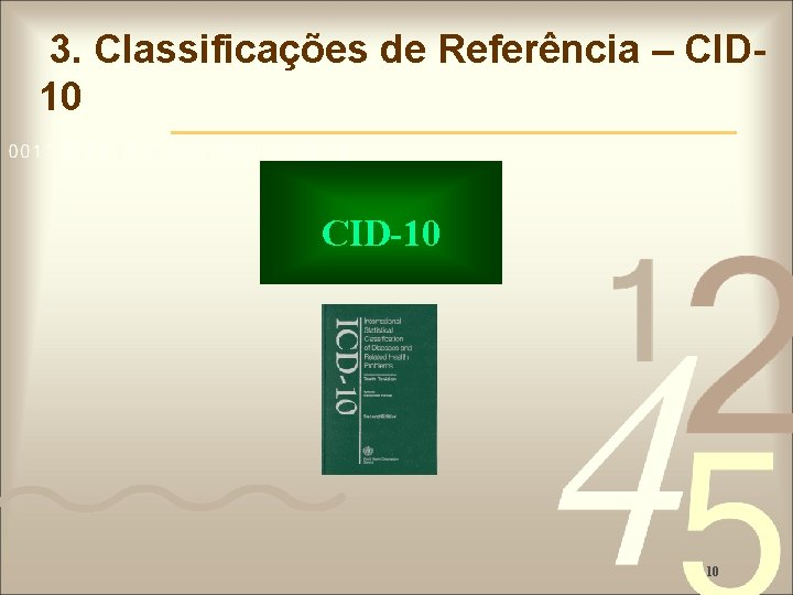 3. Classificações de Referência – CID 10 CID-10 10 