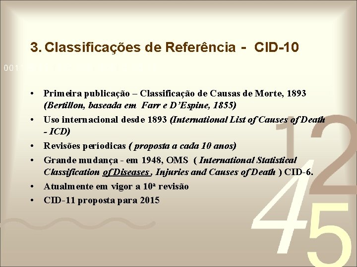 3. Classificações de Referência - CID-10 • Primeira publicação – Classificação de Causas de