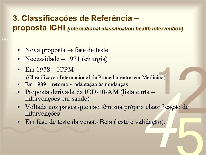 3. Classificações de Referência – proposta ICHI (international classification health intervention) • Nova proposta