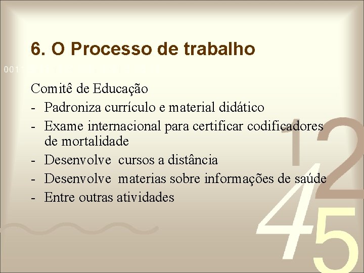 6. O Processo de trabalho Comitê de Educação - Padroniza currículo e material didático