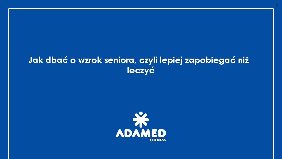 1 Jak dbać o wzrok seniora, czyli lepiej zapobiegać niż leczyć 