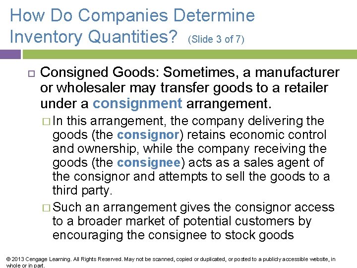 How Do Companies Determine Inventory Quantities? (Slide 3 of 7) Consigned Goods: Sometimes, a