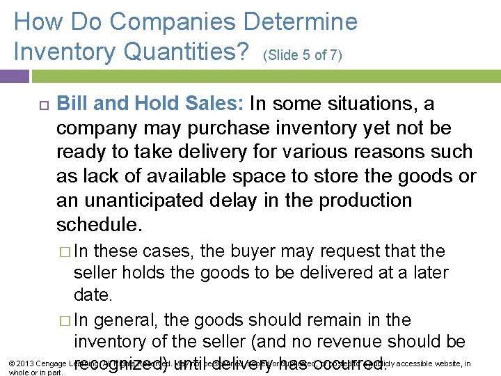 How Do Companies Determine Inventory Quantities? (Slide 5 of 7) Bill and Hold Sales: