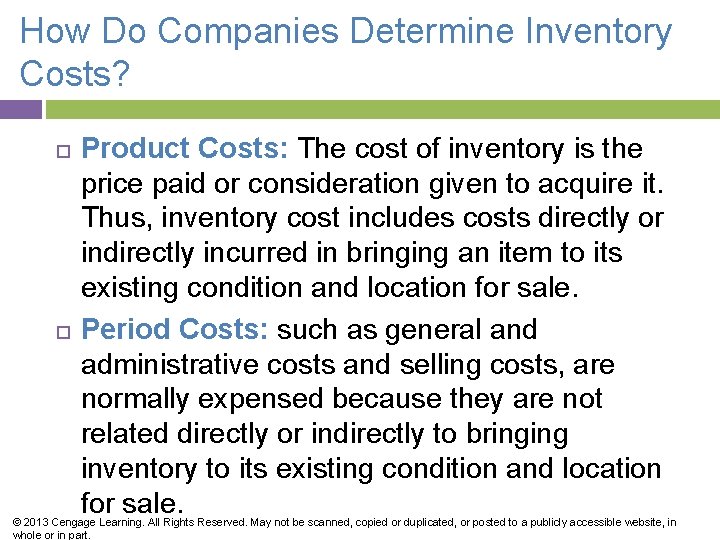 How Do Companies Determine Inventory Costs? Product Costs: The cost of inventory is the