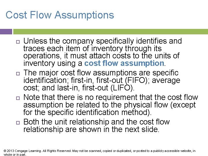 Cost Flow Assumptions Unless the company specifically identifies and traces each item of inventory