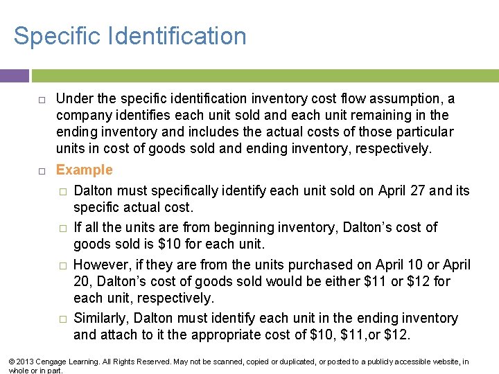 Specific Identification Under the specific identification inventory cost flow assumption, a company identifies each