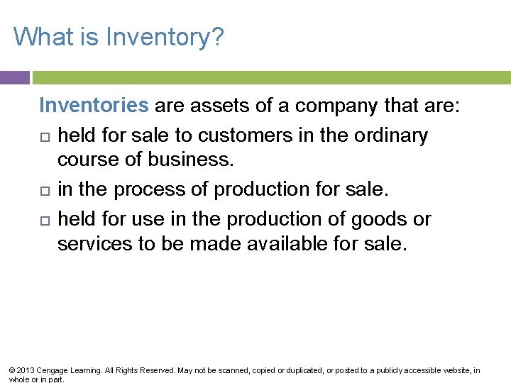 What is Inventory? Inventories are assets of a company that are: held for sale