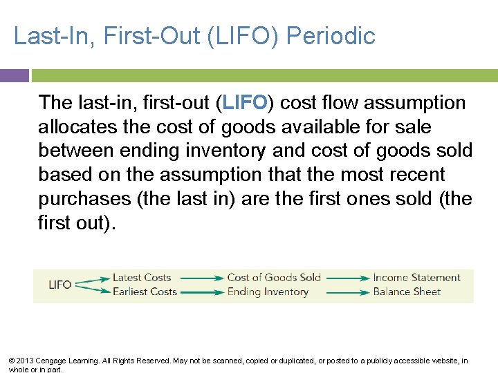 Last-In, First-Out (LIFO) Periodic The last-in, first-out (LIFO) cost flow assumption allocates the cost