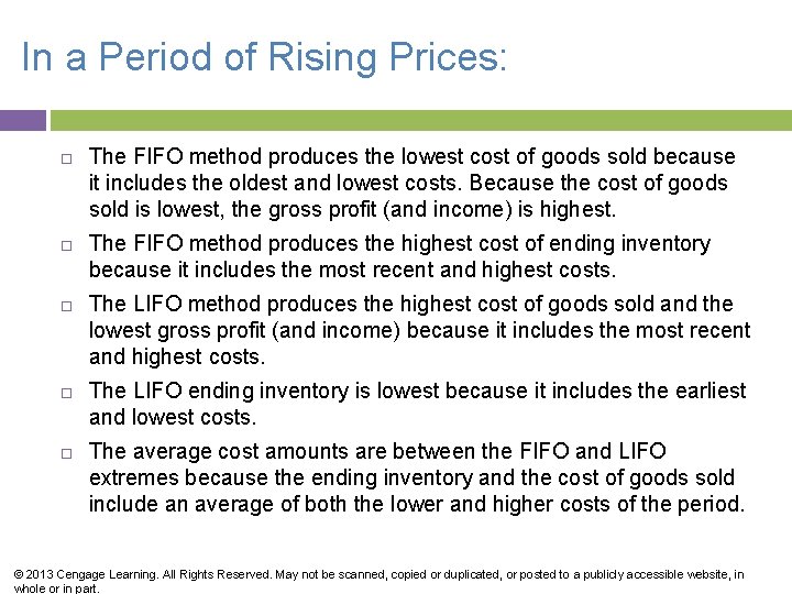 In a Period of Rising Prices: The FIFO method produces the lowest cost of