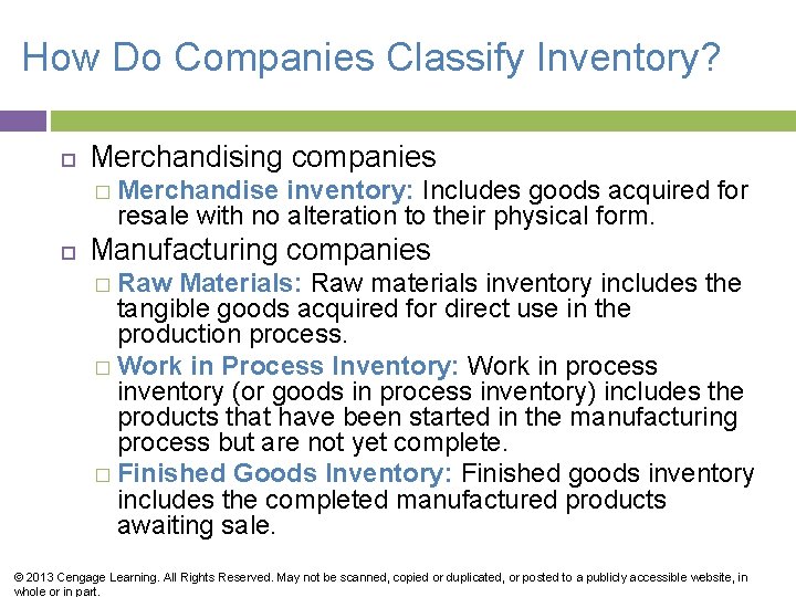 How Do Companies Classify Inventory? Merchandising companies � Merchandise inventory: Includes goods acquired for